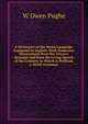 A Dictionary of the Welsh Language, Explained in English: With Numerous Illustrations, from the Literary Remains and from the Living Speech of the Cymmry. to Which Is Prefixed, a Welsh Grammar, W Owen Pughe 