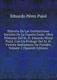 Historia De Las Instituciones Sociales De La Espana Goda: Obra Postuma Del Sr. D. Eduardo Perez Pujol. Con Un Prologo Del Sr. D. Vicente Santamaria De Paredes, Volume 1 (Spanish Edition), Eduardo Perez Pujol 