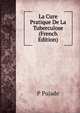 La Cure Pratique De La Tuberculose (French Edition), P Pujade 