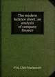 The modern balance sheet; an analysis of company finance, V St. Clair Mackenzie 