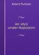 An idyll under Napoleon, Albert Pulitzer 