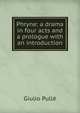 Phryne: a drama in four acts and a prologue with an introduction, Giulio Pulle 