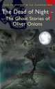 Dead of Night: Ghost Stories (Mystery & Supernatural), Oliver Onions 