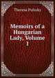 Memoirs of a Hungarian Lady, Volume 1, Theresa Pulszky 