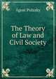 The Theory of Law and Civil Society, Agost Pulszky 