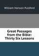 Great Passages from the Bible: Thirty Six Lessons, William Hanson Pulsford 