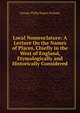 Local Nomenclature: A Lecture On the Names of Places, Chiefly in the West of England, Etymologically and Historically Considered, George Philip Rigney Pulman 