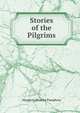 Stories of the Pilgrims, Margaret Blanche Pumphrey 