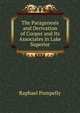 The Paragenesis and Derivation of Cooper and Its Associates in Lake Superior, Raphael Pumpelly 