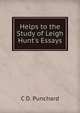 Helps to the Study of Leigh Hunt's Essays, C D. Punchard 