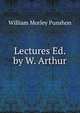 Lectures Ed. by W. Arthur., William Morley Punshon 