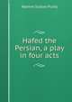 Hafed the Persian, a play in four acts, Nannie Sutton Purdy 