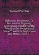 Hakluytus Posthumus, Or, Purchas His Pilgrimes: Contayning a History of the World in Sea Voyages and Lande Travells by Englishmen and Others, Issue 31, Purchas, Samuel, 1577?-1626 