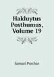 Hakluytus Posthumus, Volume 19, Purchas, Samuel, 1577?-1626 