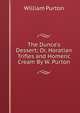 The Dunce's Dessert; Or, Horatian Trifles and Homeric Cream By W. Purton., William Purton 