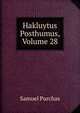 Hakluytus Posthumus, Volume 28, Purchas, Samuel, 1577?-1626 
