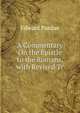 A Commentary On the Epistle to the Romans, with Revised Tr, Edward Purdue 