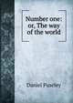 Number one: or, The way of the world, Daniel Puseley 