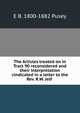 The Articles treated on in Tract 90 reconsidered and their interpretation vindicated in a letter to the Rev. R.W. Jelf ., E B. 1800-1882 Pusey 