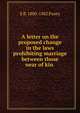 A letter on the proposed change in the laws prohibiting marriage between those near of kin ., Pusey, E. B. 