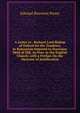 A Letter to . Richard Lord Bishop of Oxford On the Tendency to Romanism Imputed to Doctrines Held of Old, As Now, in the English Church. with a Preface On the Doctrine of Justification, Edward Bouverie Pusey 