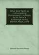 What Is of Faith As to Everlasting Punishment?: In Reply to Dr. Farrar's Challenge in His 'eternal Hope,' 1879, Edward Bouverie Pusey 
