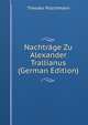 Nachtrage Zu Alexander Trallianus (German Edition), Theodor Puschmann 