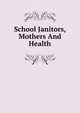 School Janitors, Mothers And Health, 