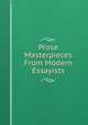 Prose Masterpieces From Modern Essayists, 