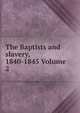 The Baptists and slavery, 1840-1845 Volume 2, 