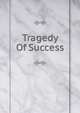 Tragedy Of Success, 