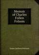 Memoir of Charles Follen Folsom, James Jackson Putnam 