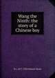 Wang the Ninth: the story of a Chinese boy, B L. 1877-1930 Putnam Weale 