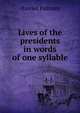 Lives of the presidents in words of one syllable, Harriet Putnam 