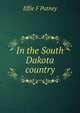 In the South Dakota country, Effie F Putney 
