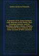 A memoir of Dr. James Jackson; with sketches of his father, Hon. Jonathan Jackson, and his brothers, Robert, Henry, Charles, and Patrick Tracy Jackson; and some account of their ancestry, James Jackson Putnam 