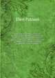 A History of the Putnam Family in England and America. Recording the Ancestry and Descendants of John Putnam of Danvers, Mass., Jan Poutman of Albany, N. Y., Thomas Putnam of Hartford, Conn, Volume 1, Eben Putnam 