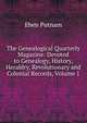 The Genealogical Quarterly Magazine: Devoted to Genealogy, History, Heraldry, Revolutionary and Colonial Records, Volume 1, Eben Putnam 