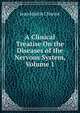 A Clinical Treatise On the Diseases of the Nervous System, Volume 1, Jean Martin Charcot 
