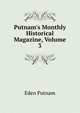 Putnam's Monthly Historical Magazine, Volume 3, Eden Putnam 
