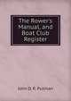 The Rower's Manual, and Boat Club Register, John D. R. Putman 