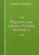 Popular Law Library, Putney, Volume 1, Albert H. Putney 