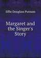 Margaret and the Singer's Story, Effie Douglass Putnam 