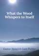 What the Wood Whispers to Itself, Gustav Heinrich Gans Putlitz 