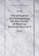 The Influence of Anthropology On the Course of Political Science, Volume 4, John James Van Nostrand 