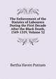 The Enforcement of the Statutes of Labourers During the First Decade After the Black Death, 1349-1359, Volume 32, Bertha Haven Putnam 
