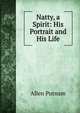 Natty, a Spirit: His Portrait and His Life, Allen Putnam 