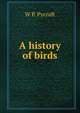 A history of birds, W P. Pycraft 