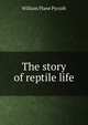 The story of reptile life, William Plane Pycraft 