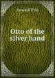 Otto of the silver hand, Howard Pyle 